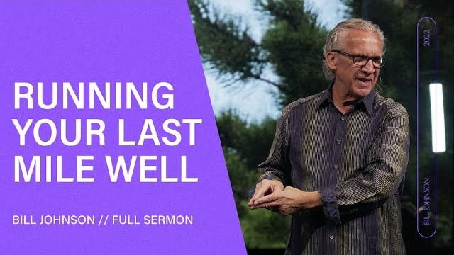 Bill Johnson - Running Your Last Mile Well