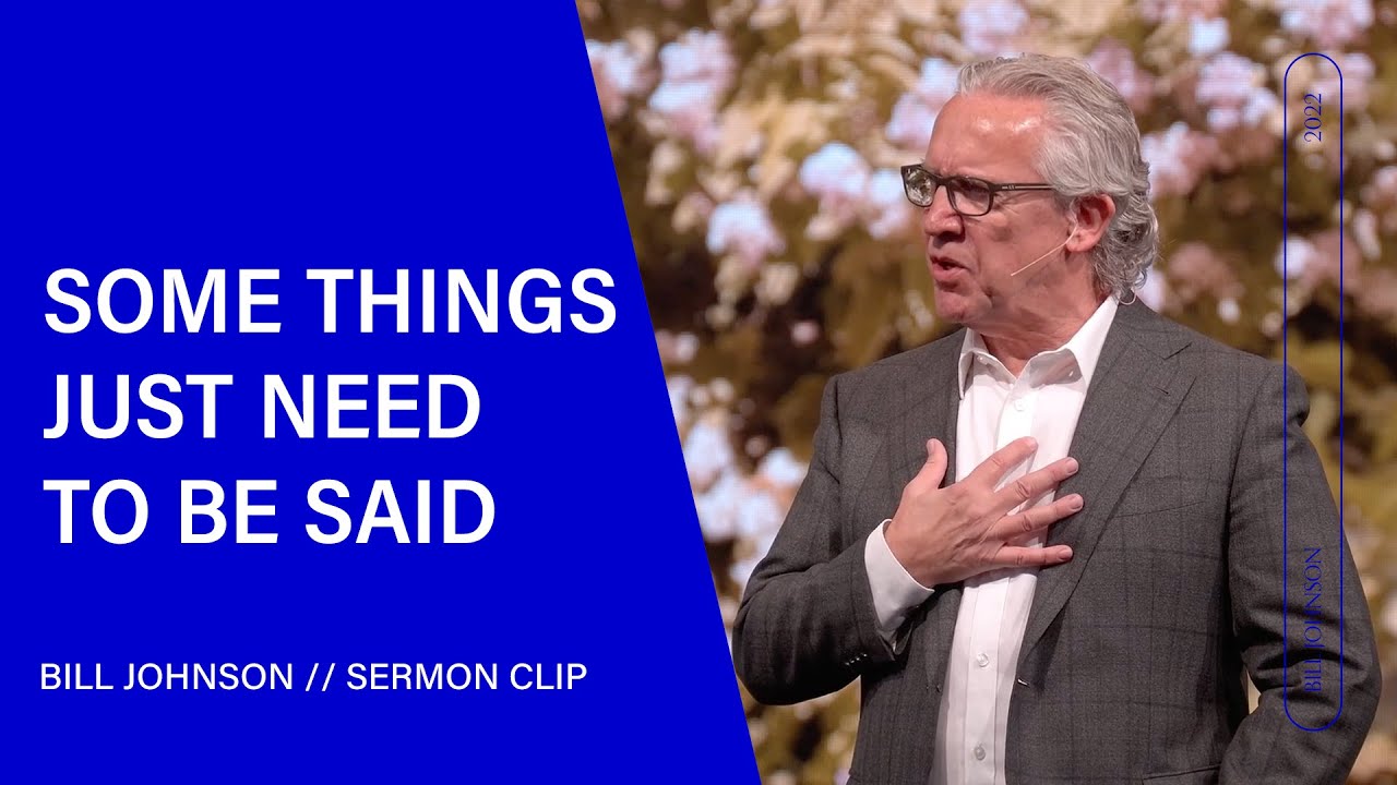Bill Johnson - Some Things Just Need to Be Said