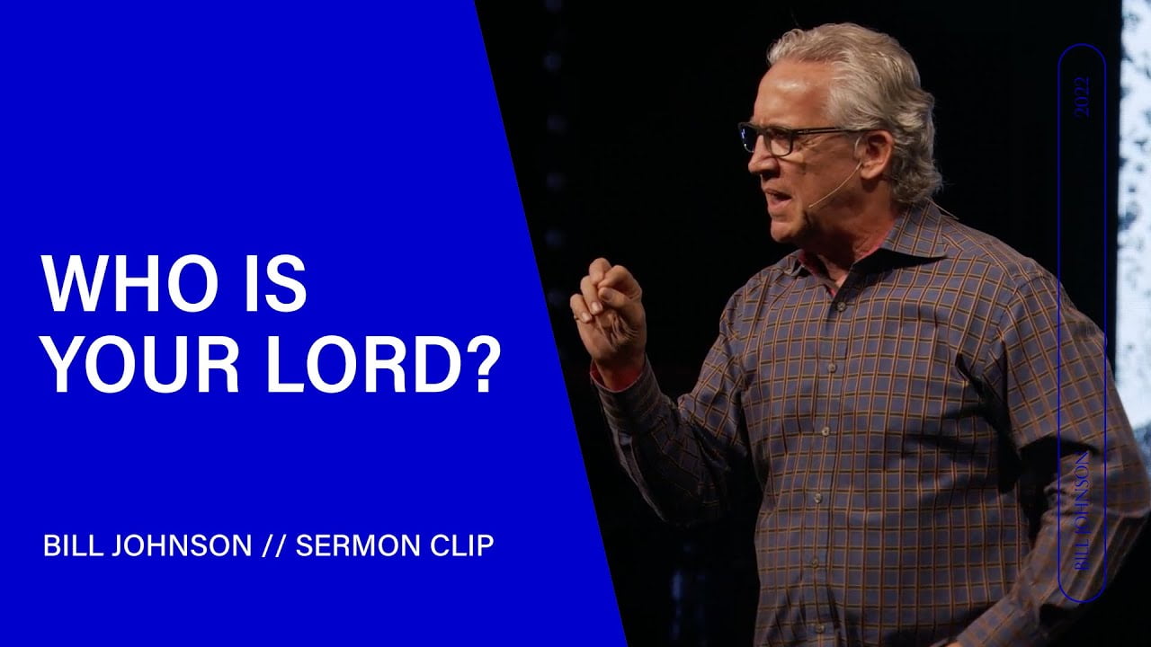 Bill Johnson - Who is Your Lord?
