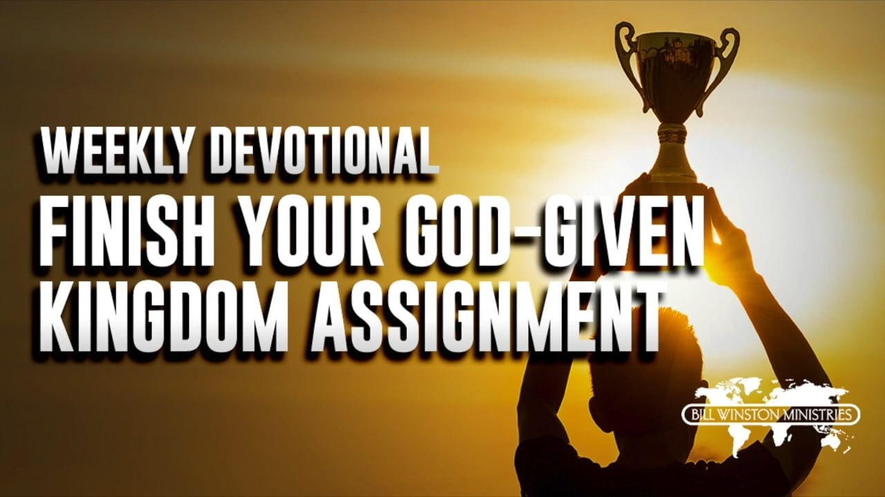 Bill Winston - Finish Your God-Given, Kingdom Assignment