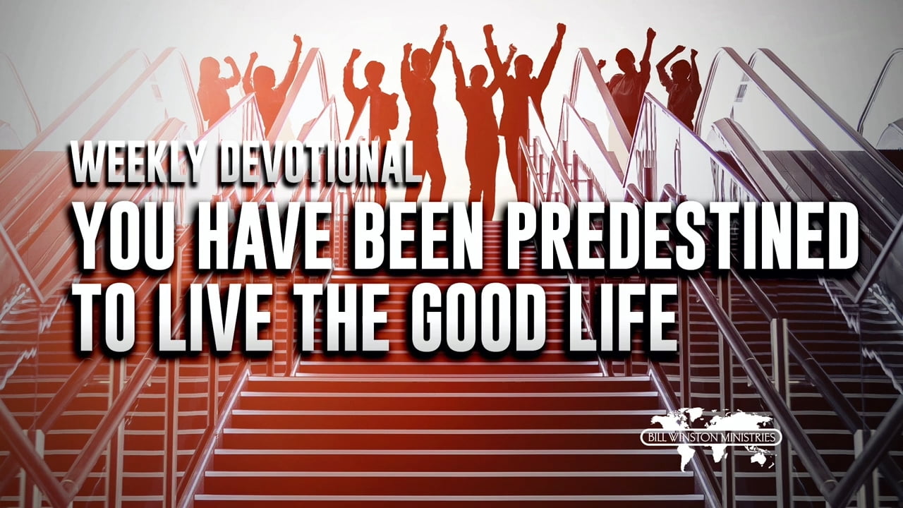 Bill Winston - You Have Been Predestined to Live the Good Life