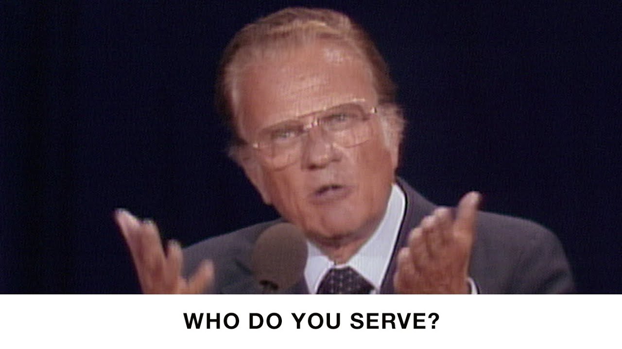 Billy Graham - Who Do You Serve?