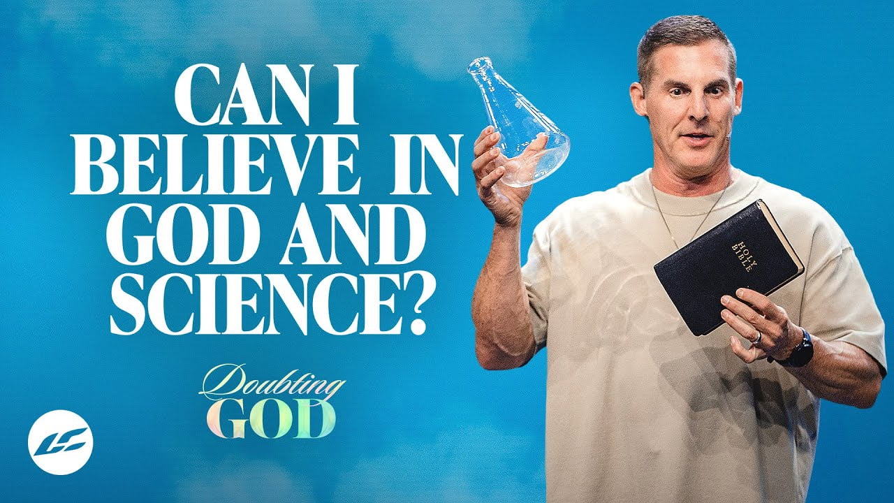 Craig Groeschel - Can I Believe in God and Science?