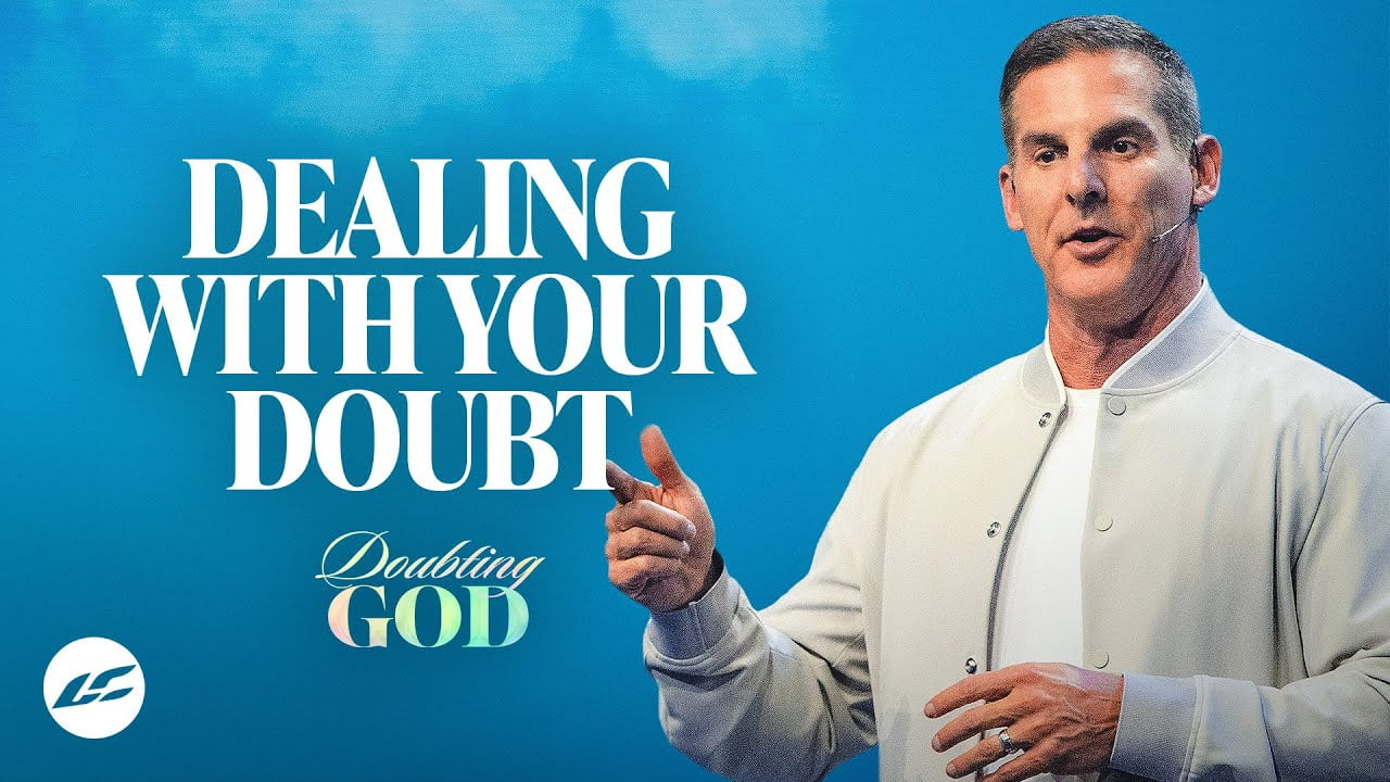 Craig Groeschel - Dealing With Your Doubt