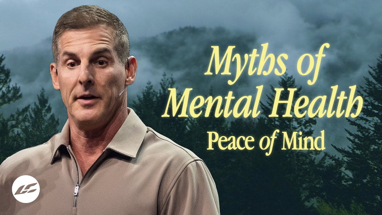 Craig Groeschel - The Most Dangerous Myths of Mental Health
