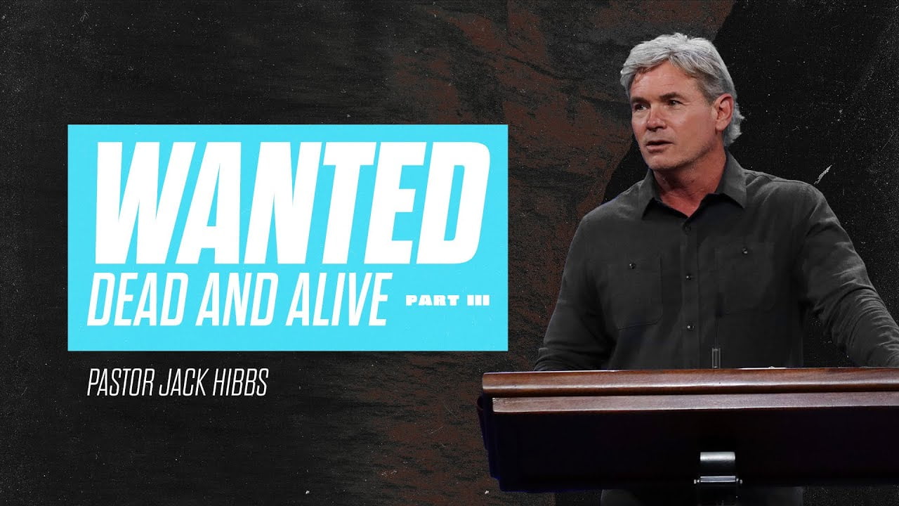 Jack Hibbs - Wanted: Dead And Alive - Part 3