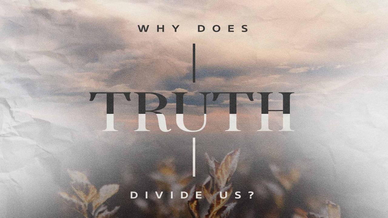 Jack Hibbs - Why Does Truth Divide Us?