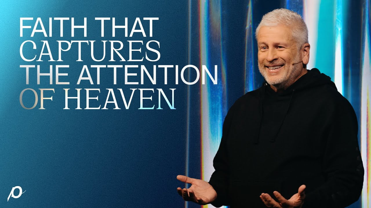Louie Giglio - Faith That Captures the Attention of Heaven