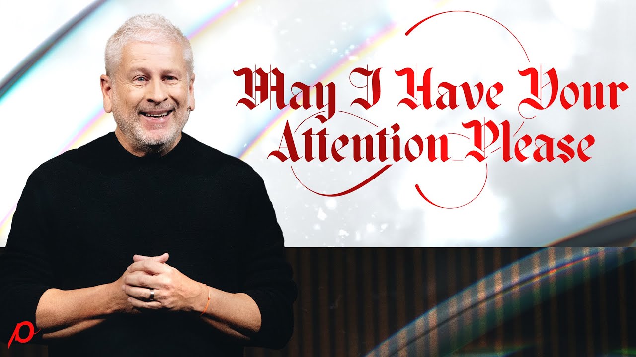 Louie Giglio - May I Have Your Attention Please?