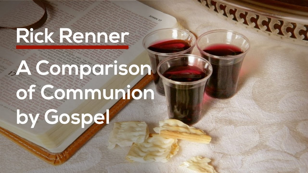 Rick Renner - A Comparison of Communion by Gospel