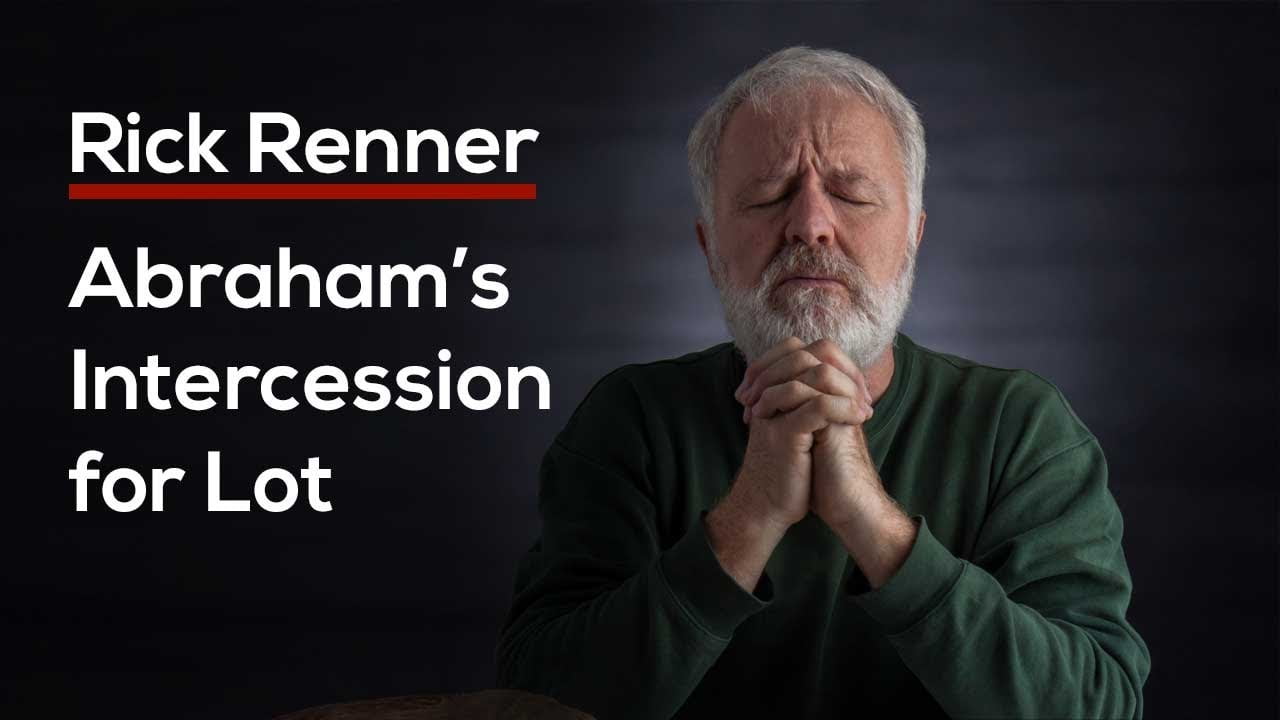 Rick Renner - Abraham's Intercession for Lot