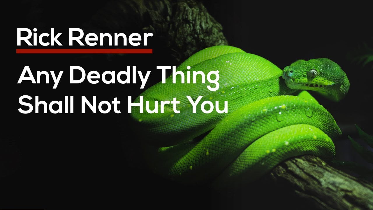 Rick Renner - Any Deadly Thing Shall Not Hurt You