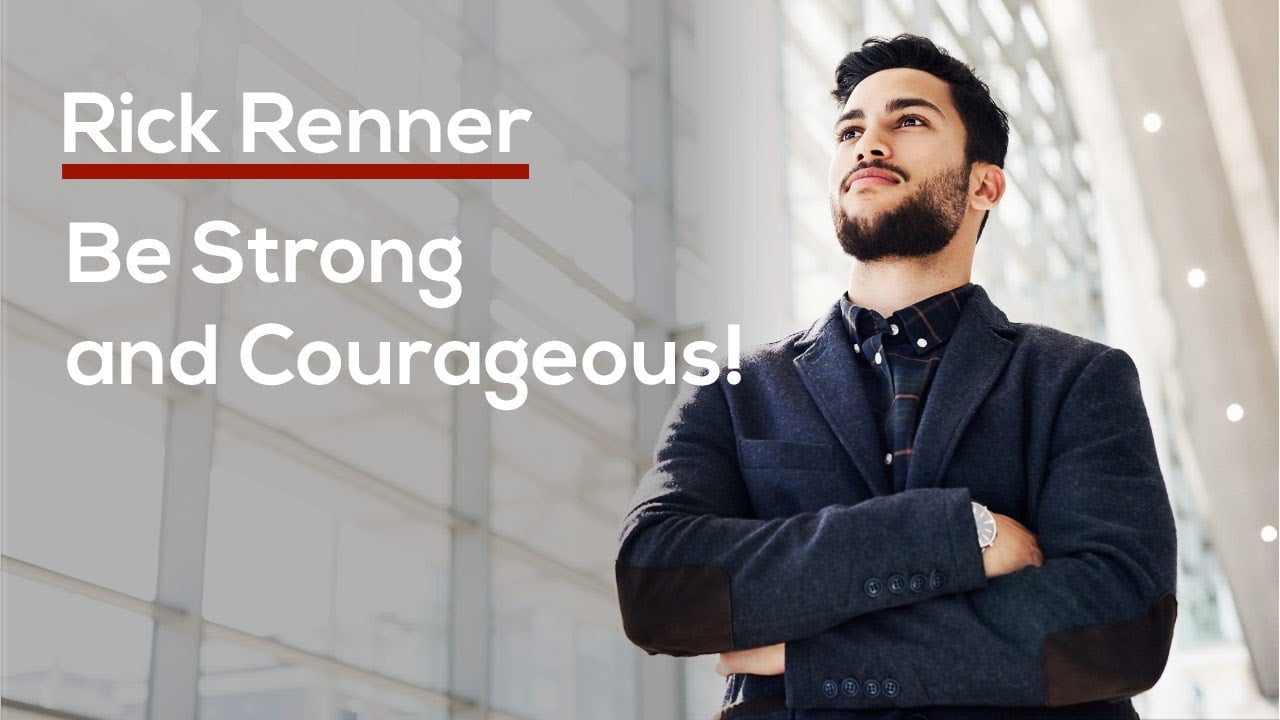 Rick Renner - Be Strong and Courageous