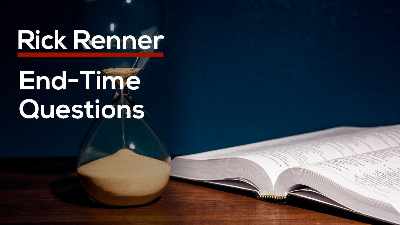 Rick Renner - End-Time Questions