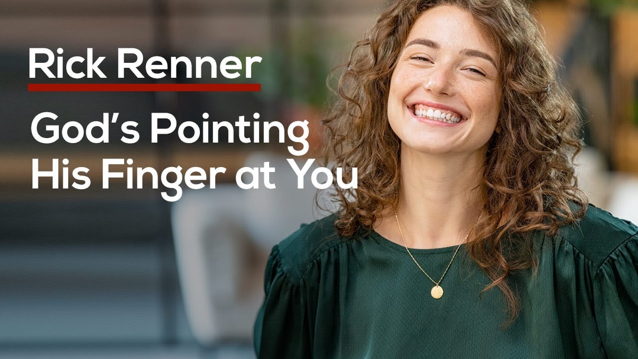 Rick Renner - God's Pointing His Finger at You