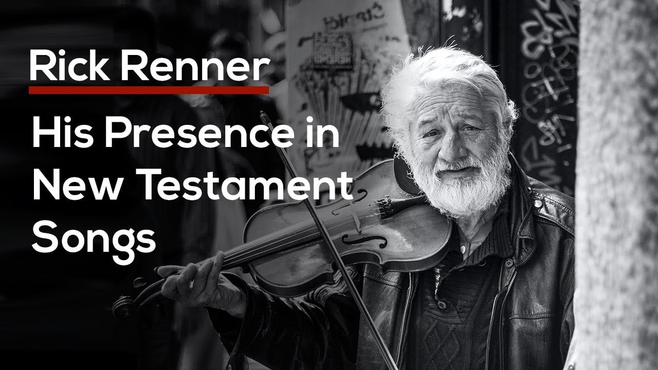 Rick Renner - His Presence in New Testament Songs