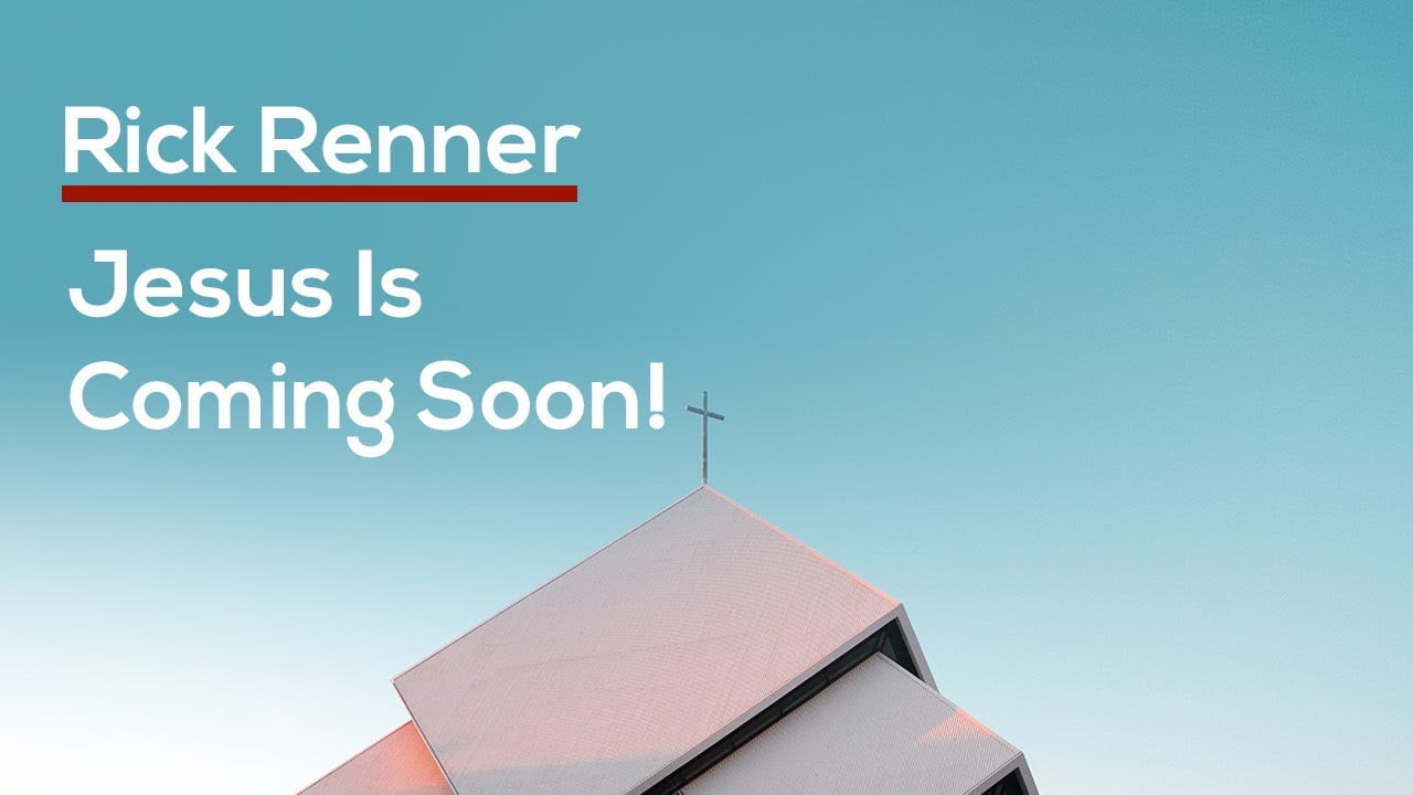 Rick Renner - Jesus is Coming Soon