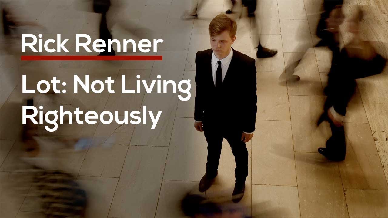 Rick Renner - Lot, Not Living Righteously