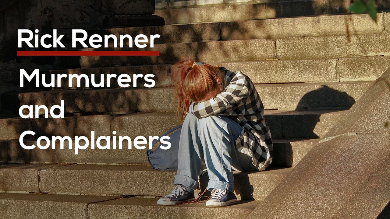 Rick Renner - Murmurers and Complainers