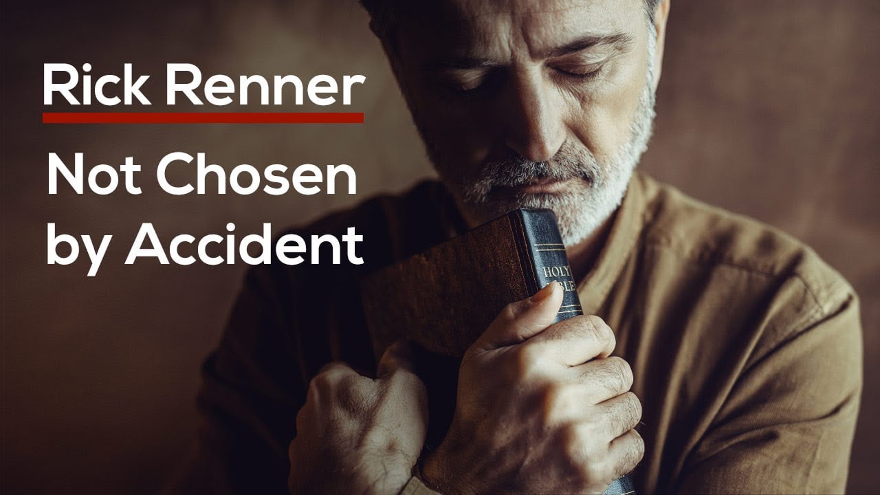 Rick Renner - Not Chosen by Accident