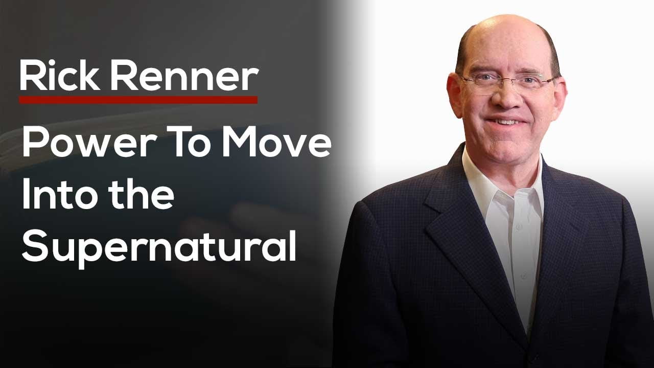 Rick Renner - Power To Move Into the Supernatural
