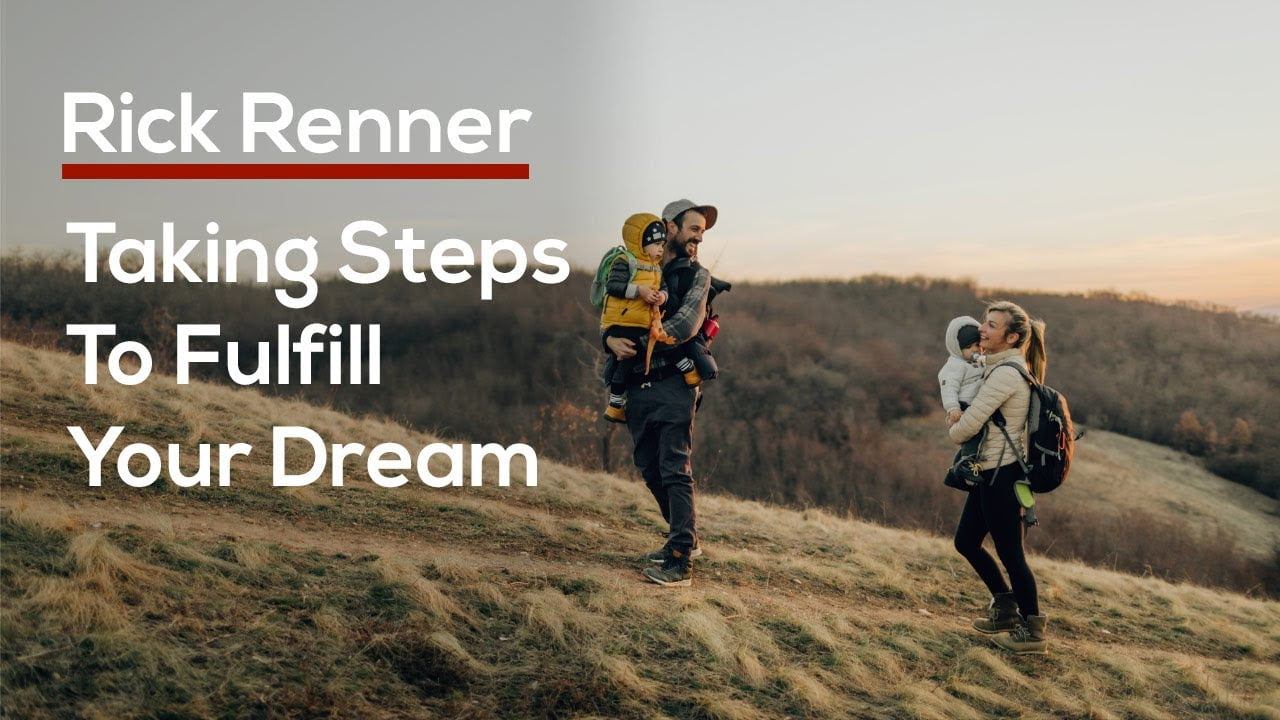 Rick Renner - Taking Steps to Fulfill Your Dream