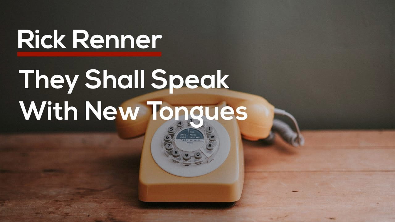 Rick Renner - They Shall Speak With New Tongues