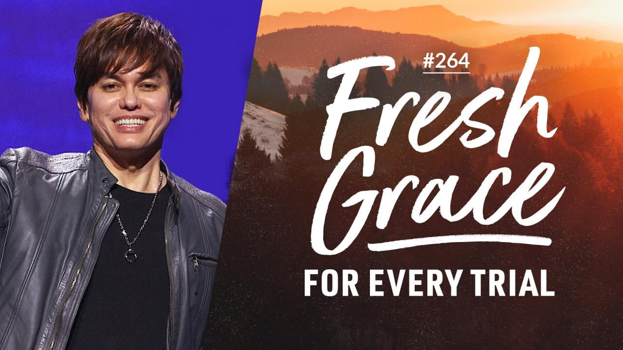 #264 - Joseph Prince - Fresh Grace For Every Trial - Part 2