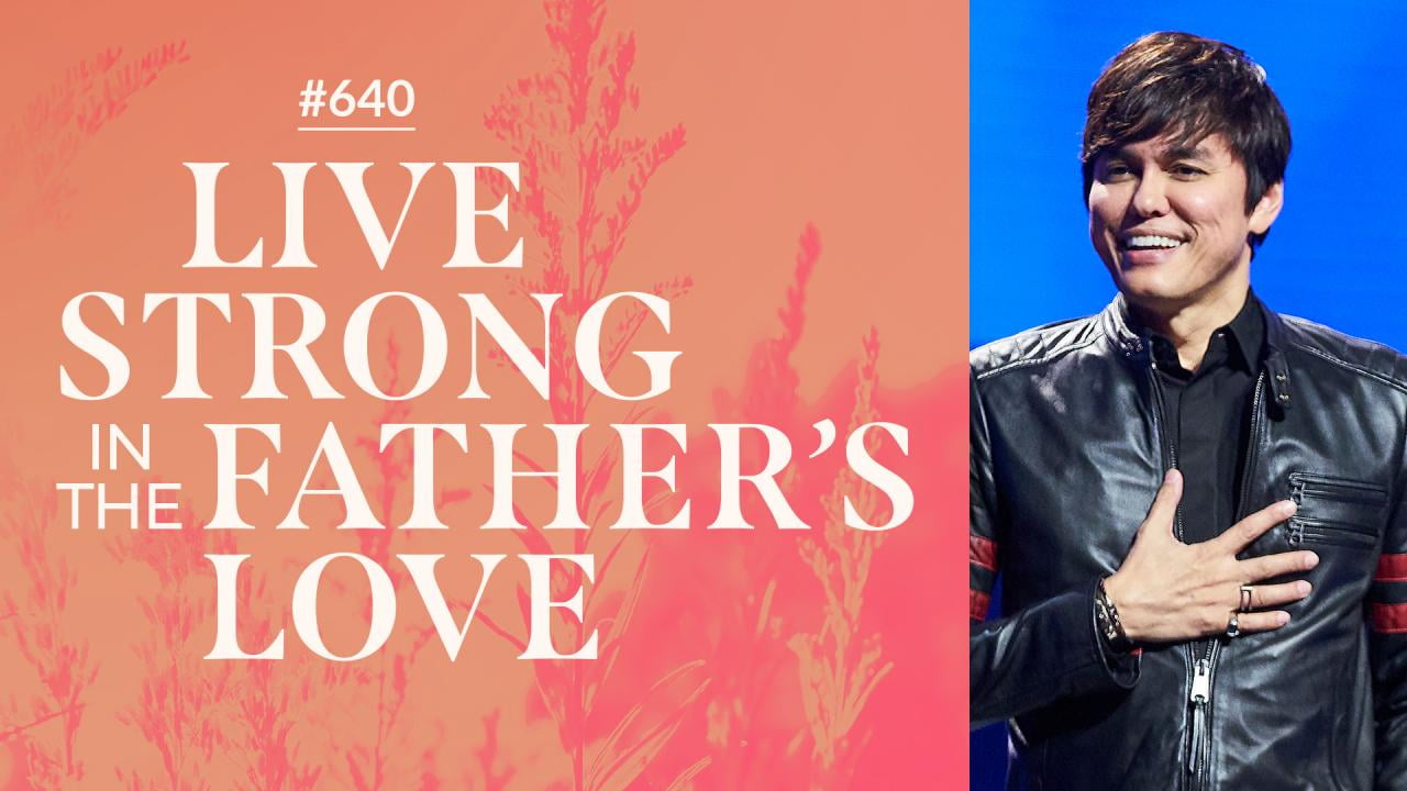 #496 - Joseph Prince - Live Strong In The Father's Love - Highlights