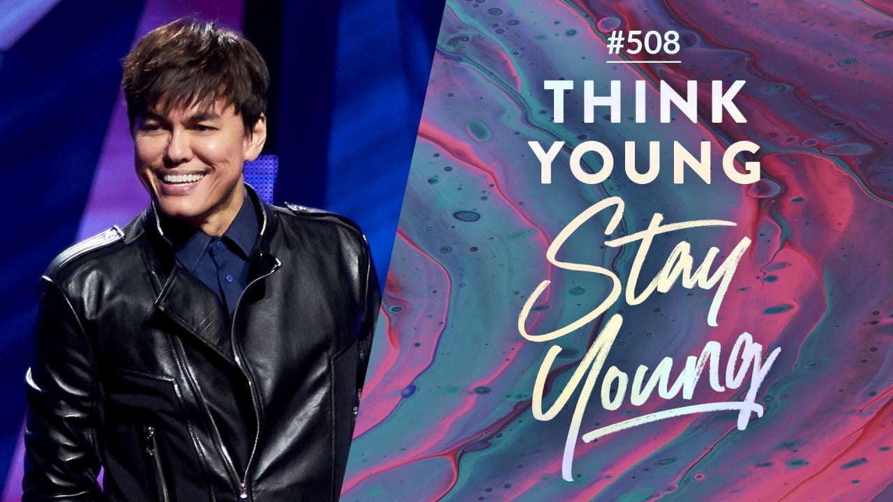 #508 - Joseph Prince - Think Young, Stay Young - Part 2