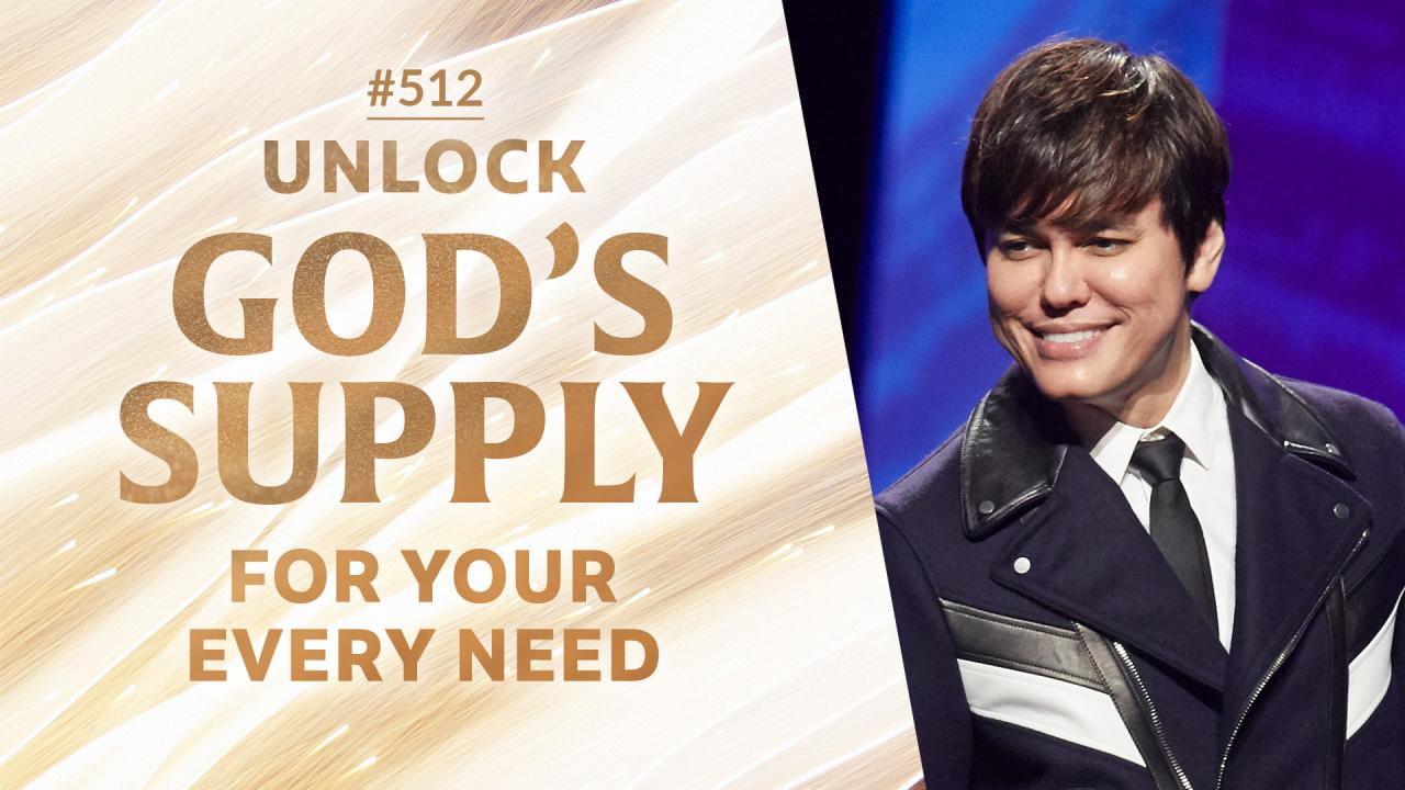 #512 - Joseph Prince - Unlock God's Supply For Your Every Need - Part 1
