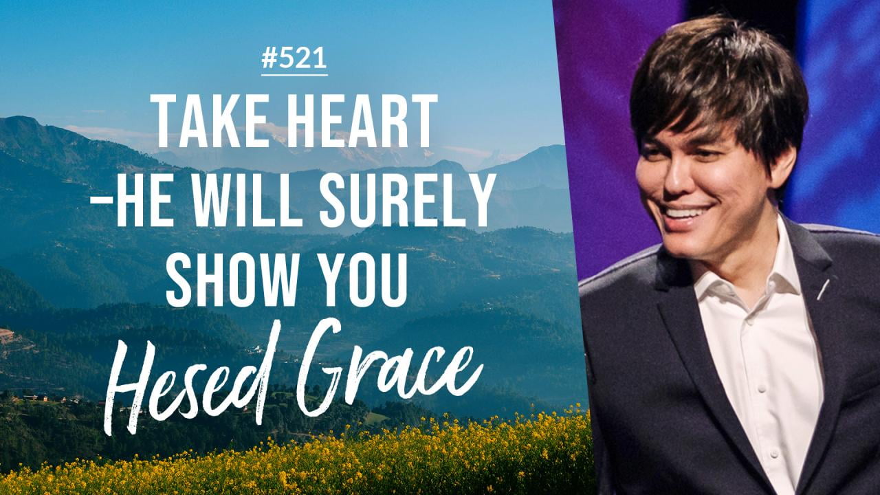 #521 - Joseph Prince - Take Heart, He Will Surely Show You Hesed Grace - Part 1