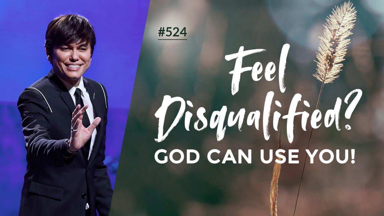 #524 - Joseph Prince - Feel Disqualified? God Can Use You! - Highlights