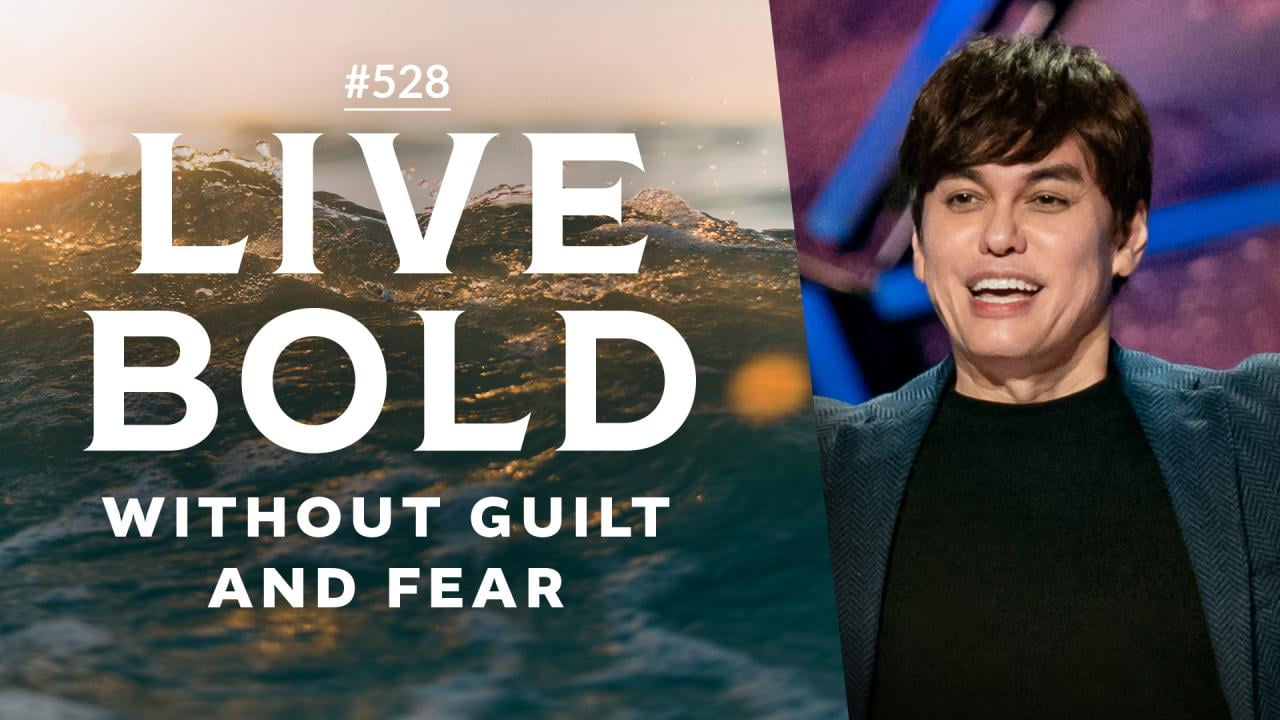 #528 - Joseph Prince - Live Bold Without Guilt And Fear - Part 1