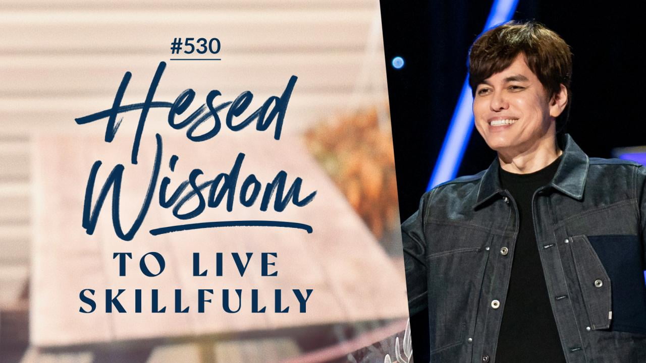 #530 - Joseph Prince - Hesed Wisdom To Live Skillfully - Highlights