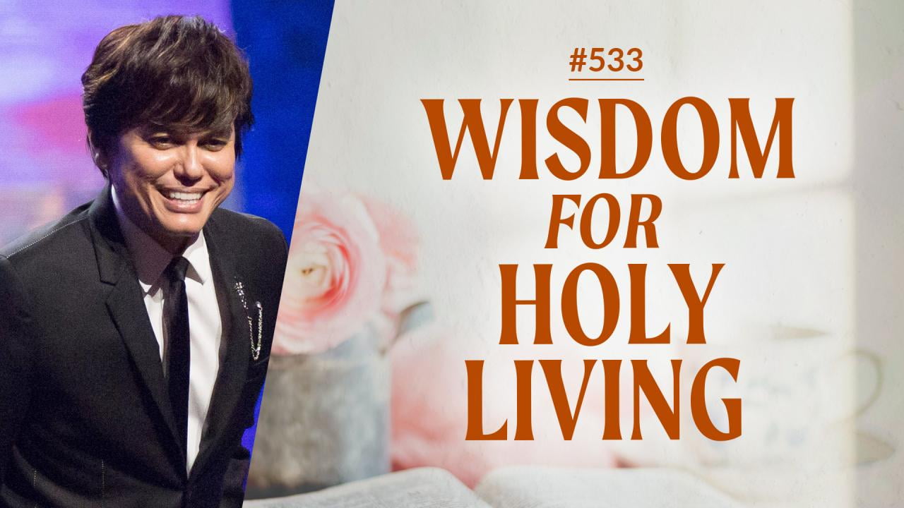 #533 - Joseph Prince - Wisdom For Holy Living - Part 1