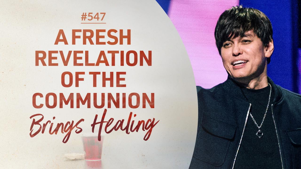 #547 - Joseph Prince - A Fresh Revelation Of The Communion Brings Healing - Highlights