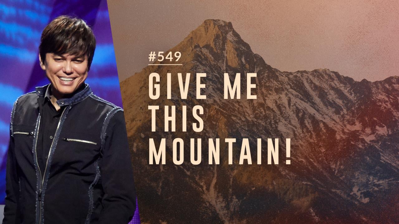 #549 - Joseph Prince - Give Me This Mountain - Part 1