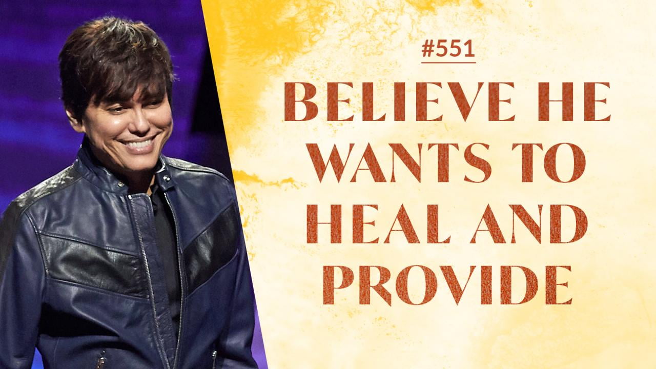 #551 - Joseph Prince - Believe He Wants To Heal And Provide - Highlights