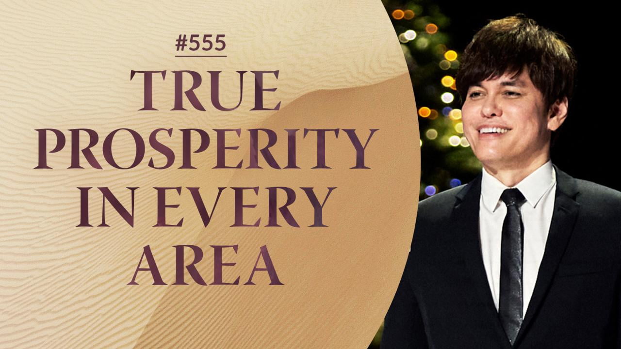 #555 - Joseph Prince - True Prosperity In Every Area - Part 1