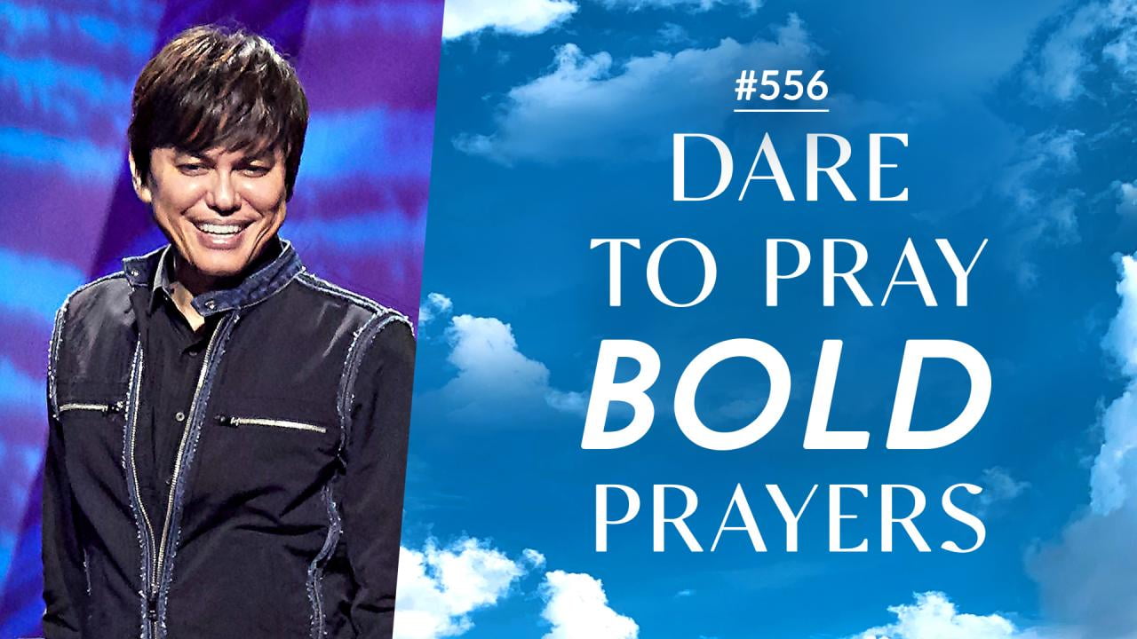 #556 - Joseph Prince - Dare To Pray Bold Prayers - Highlights