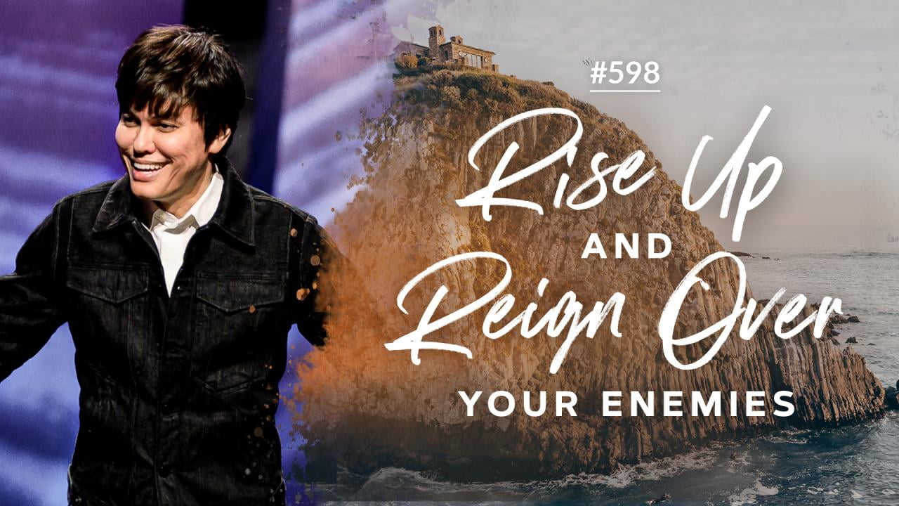 #598 - Joseph Prince - Rise Up And Reign Over Your Enemies - Part 1