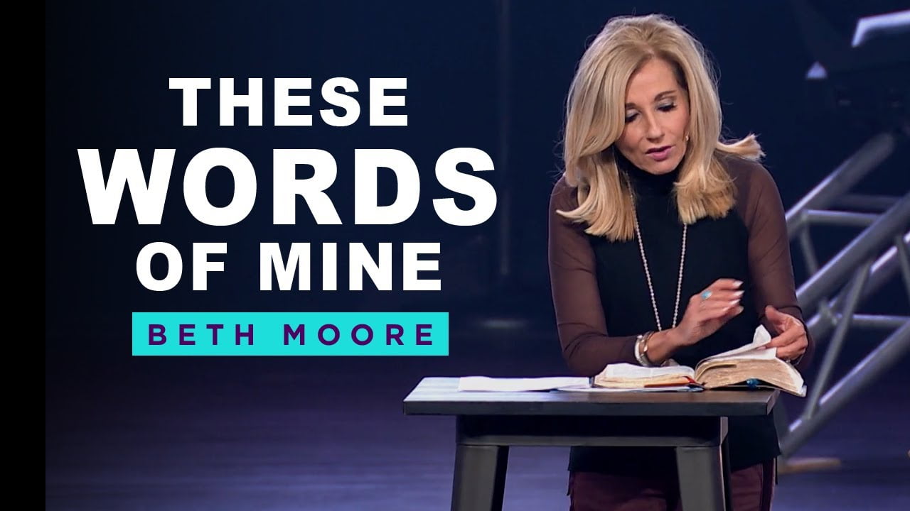 Beth Moore - These Words of Mine - Part 1