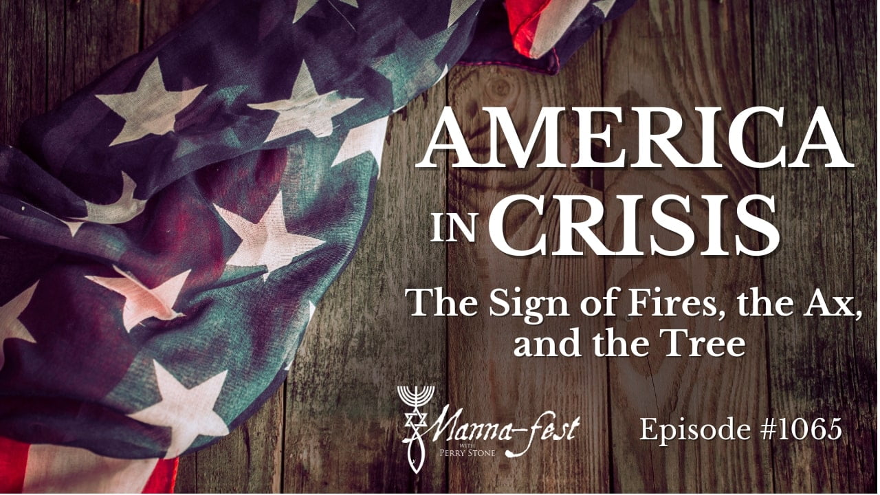 Perry Stone - America in Crisis, The Sign of Fires, the Ax, and the Tree