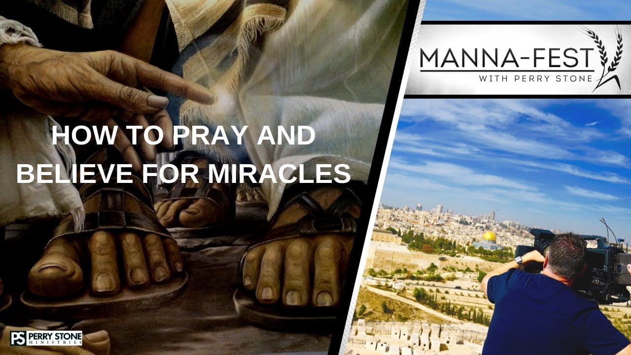 Perry Stone - How to Pray and Believe for Miracles