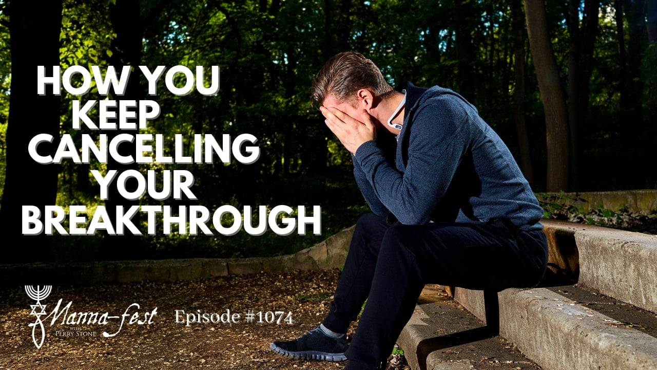 Perry Stone - How You Keep Cancelling Your Breakthrough