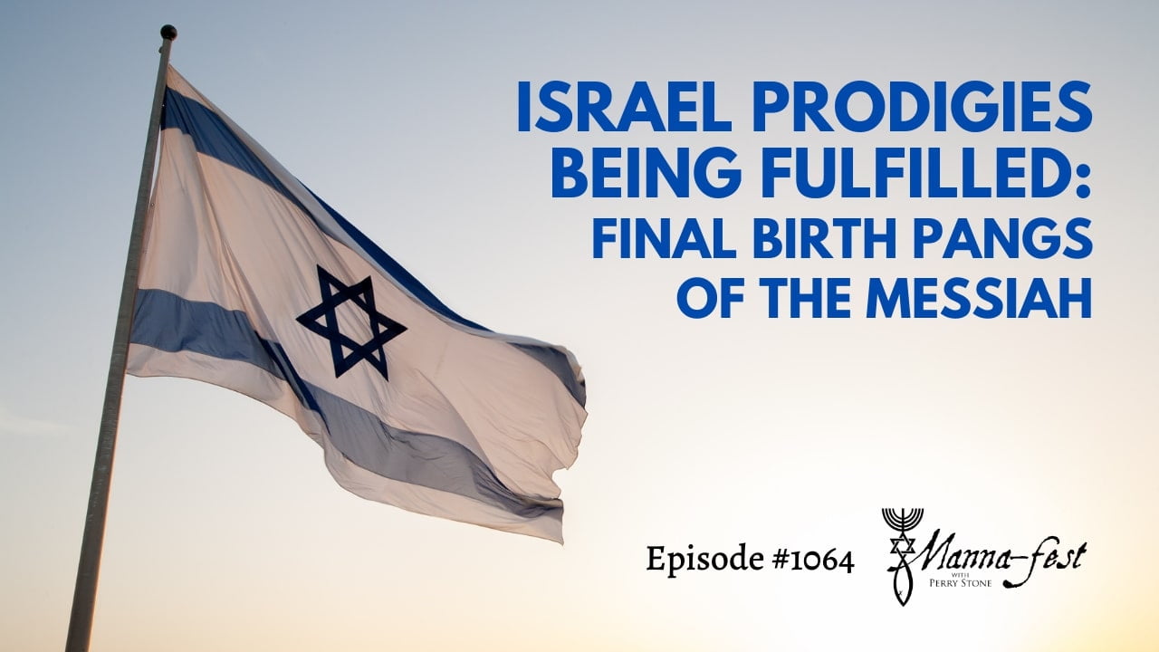 Perry Stone - Israel Prodigies Being Fulfilled, Final Birth Pangs of the Messiah