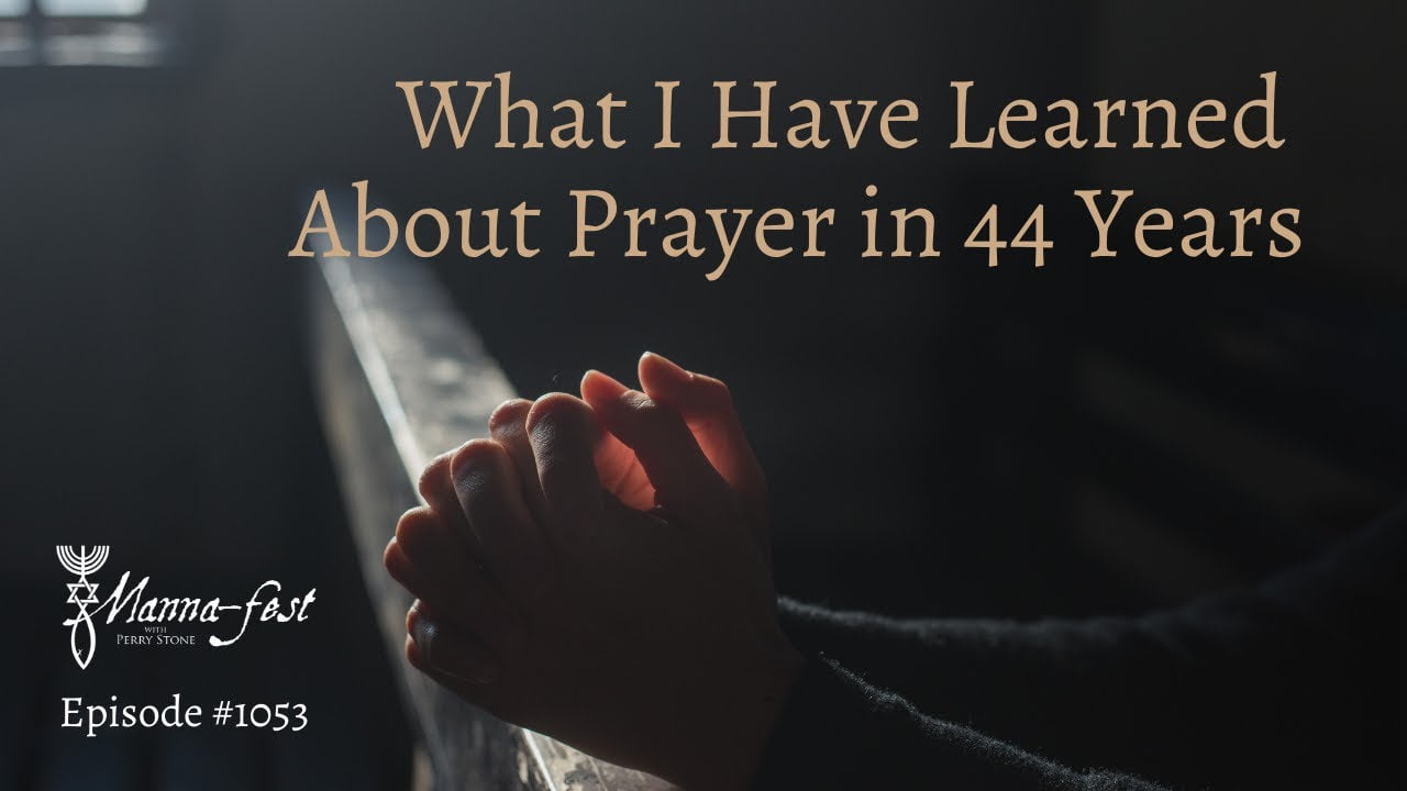 Perry Stone - What I Have Learned About Prayer in 44 Years?