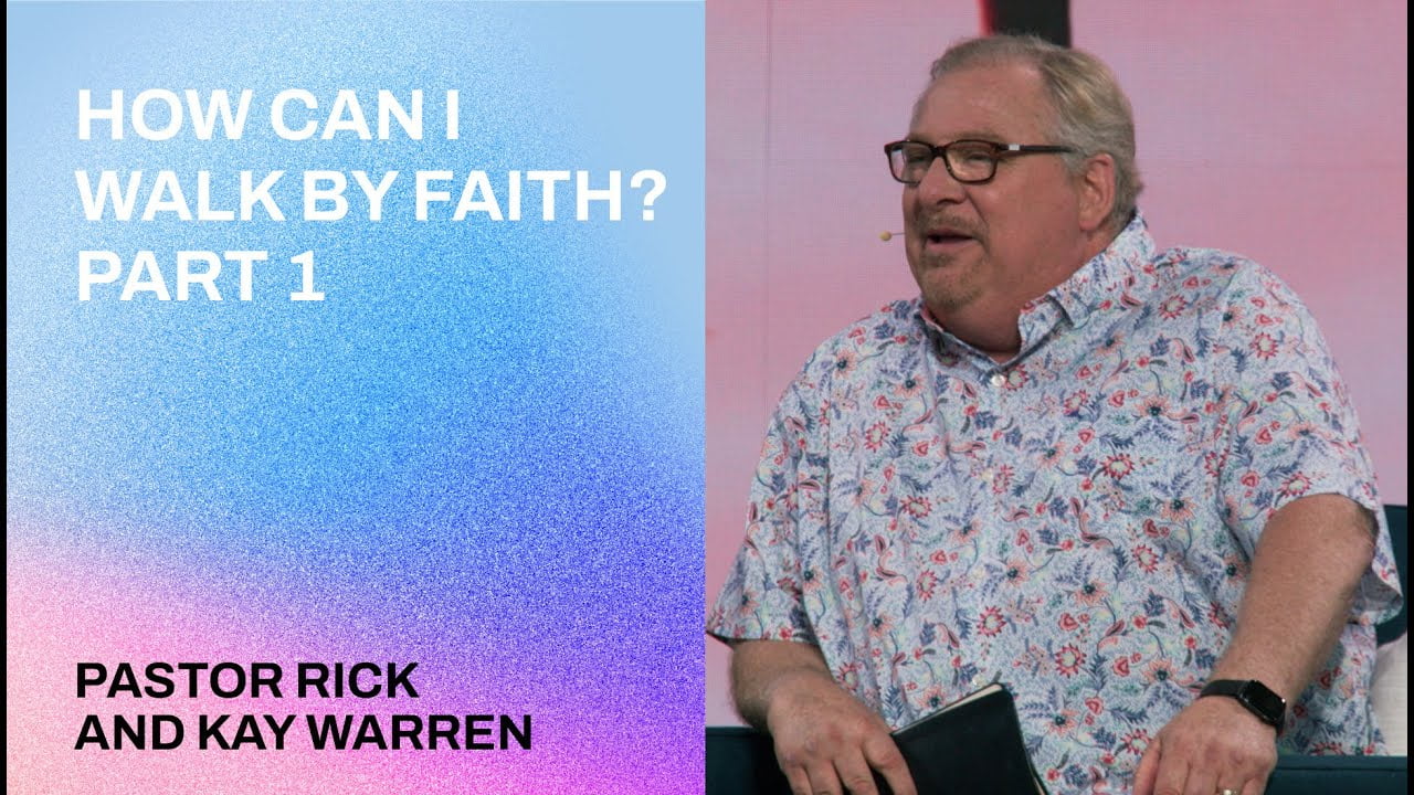 Rick Warren - How Can I Walk by Faith - Part 1