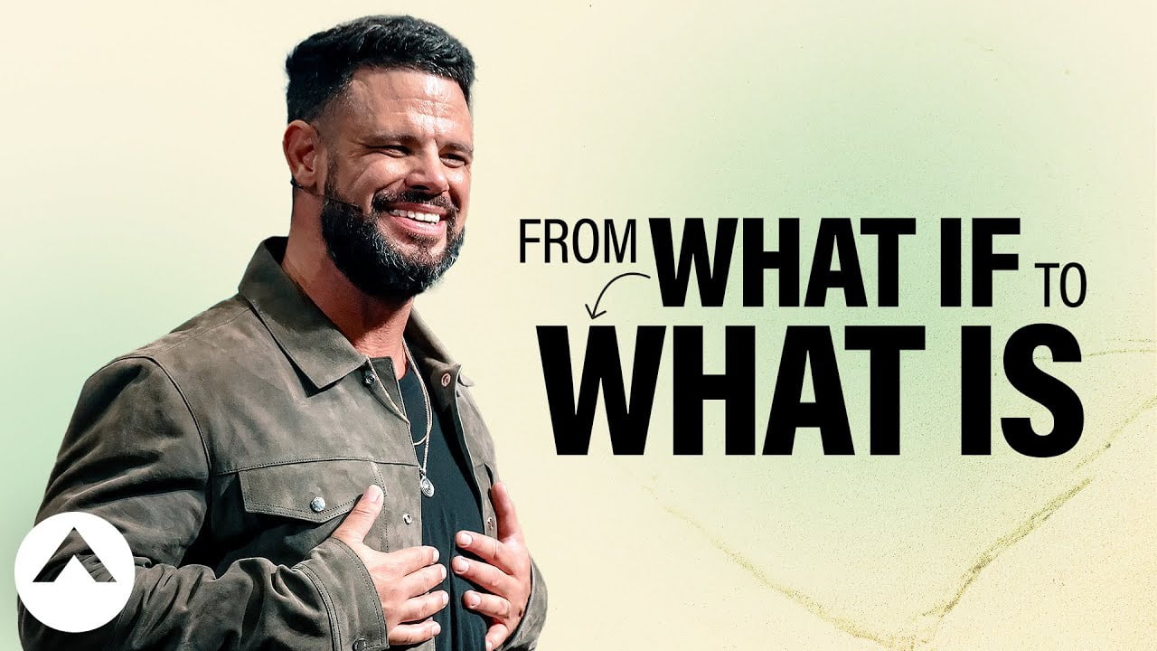 Steven Furtick - From What If To What Is